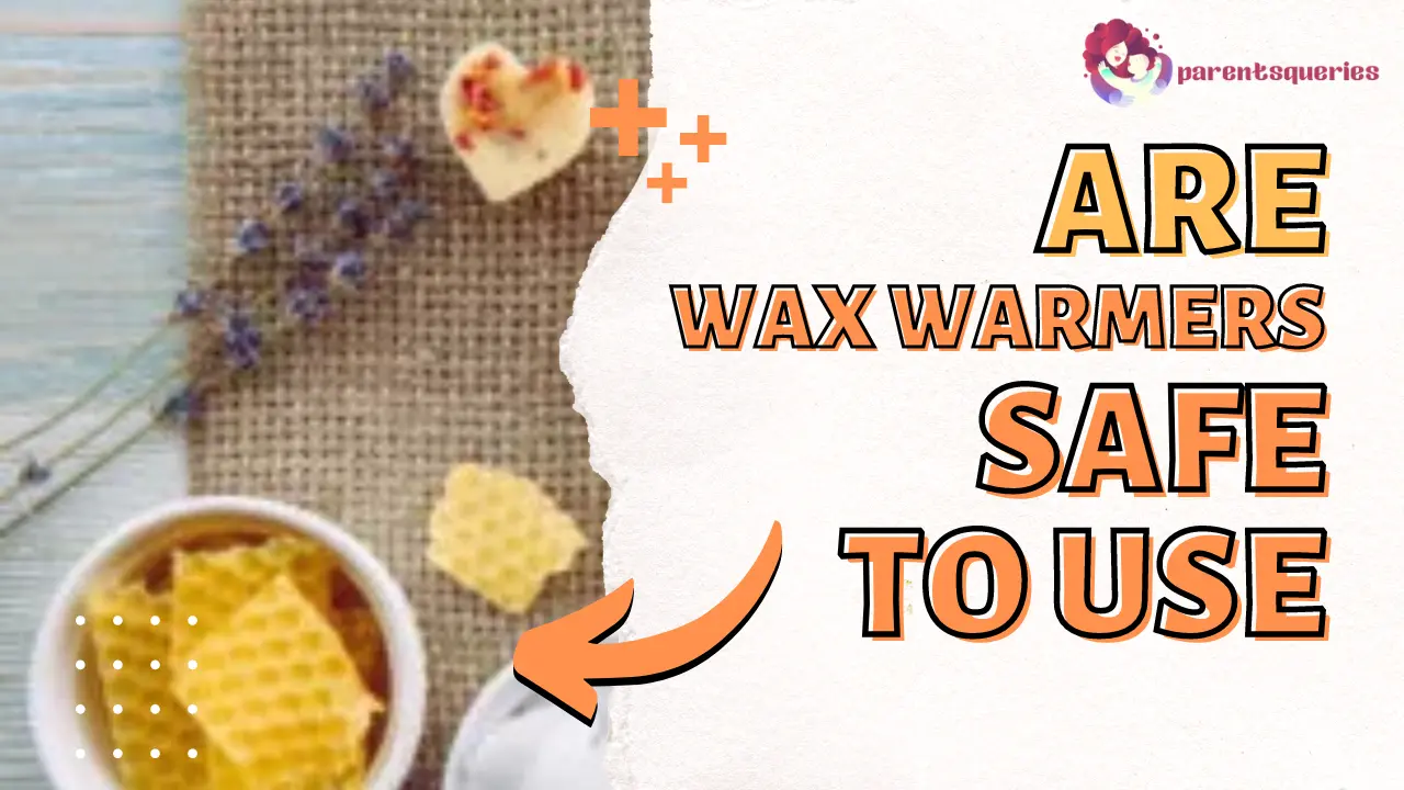 Are Wax Warmers Safe To Use Around Babies? What To Know